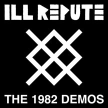 Ill Repute - The 1982 Demos