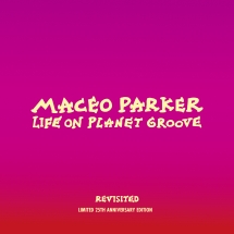 Maceo Parker - Life On Planet Groove Revisited