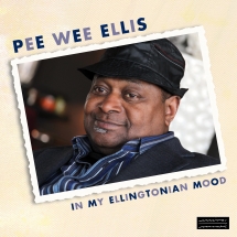 Pee Wee Ellis &     - In My Ellingtonian Mood