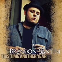 Brandon Santini - This Time Another Year