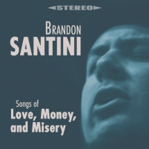 Brandon Santini - Songs Of Love, Money, And Misery