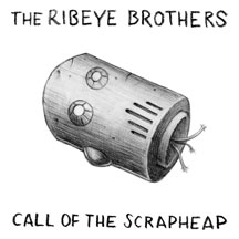 Ribeye Brothers - Call Of The Scrapheap