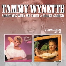 Tammy Wynette - Sometimes When We Touch/Higher  Ground