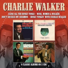 Charlie Walker - Close All the Honky Tonks/Wine, Women & Walker/Don