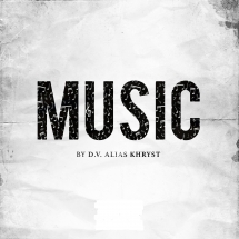 D.V. Alias Khryst - Music