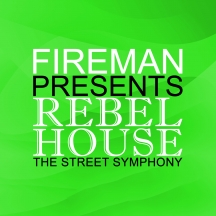 Fireman Presents Rebel House: Street Symphony