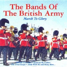 Bands Of The British Army - March To Glory