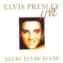 Elvis Presley - Elvis! Elvis! Elvis!:  Live