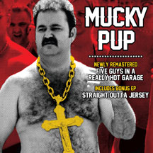 Mucky Pup - Five Guys In A Really Hot Garage/ Straight Outta Jersey