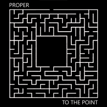 Proper - To The Point