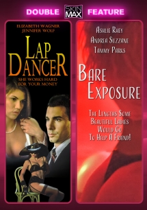 Lap Dancer + Bare Exposure [SkinMax Double Feature]