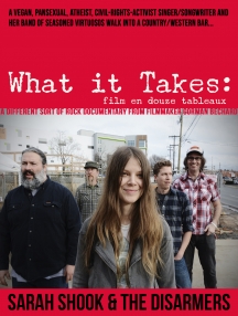 Sarah Shook & The Disarmers - What It Takes: Film En Douze Tableaux