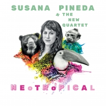 Susana Pineda & The New Quartet - Neotropical