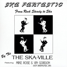 Ska-ville Featuring Mike Rose & Vin Gordon (Don Drummond Jr.) - Ska Fantastic From Rock Steady To Ska