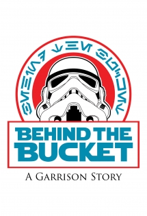 Behind The Bucket: A Garrison Story