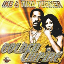 Ike & Tina Turner - Golden Empire
