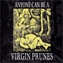 Anyone Can Be A Virgin Prunes