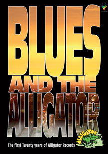 Blues And The Alligator: The First Twenty Years Of Alligator Records