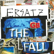 The Fall - Ersatz G.B.