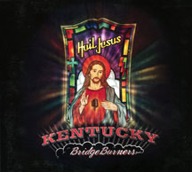 Kentucky Bridgeburners - Hail Jesus
