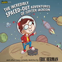 Eric Herman - The Incredibly Spaced-out Adventures Of Jupiter Jackson
