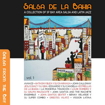 Salsa De La Bahia Vol.  1: A Collection Of Sf Bay Area Salsa And Latin Jazz