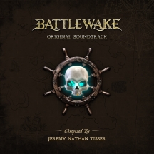 Jeremy Nathan Tisser - Battlewake: Original Soundtrack