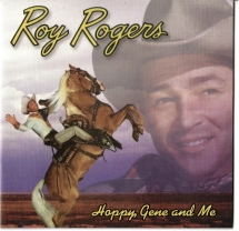 Roy Rogers - Hoppy, Gene And Me