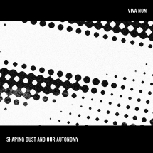 Viva Non - Shaping Dust And Our Autonomy