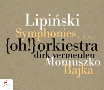 {oh!} Orchestra & Dirk Vermeulen - Lipinski: Symphonies Nos. 2 And 3 & Moniuszko: Bajka