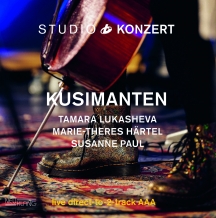 Kusimanten & Tamara Lukasheva & Marie-theres Härtel - Studio Konzert