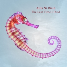 Ailís Ní Ríain - The Last Time I Died