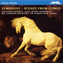 BBC Symphony Orchestra & Geraldine McGreevy & Daniel Norman - Hugh Wood: Symphony Op. 21 & Scenes From Comus Op. 6