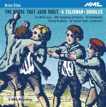 BBC Symphony Orchestra & Tim Martin - Brian Elias: the House That Jack Built, A Talisman & Doubles