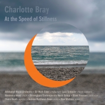 Aldeburgh World Orchestra & Birmingham Contemporary Music Group & Lucy Schaufer - Charlotte Bray: At The Speed Of Stillness