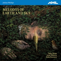 Toby Jones & Ionel Manciu & Kate Romano - Julian Philips: Melodys Of Earth & Sky