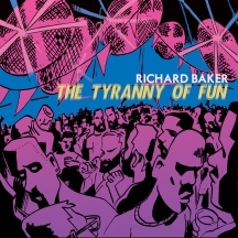 Richard Baker - The Tyranny Of Fun