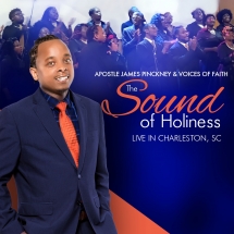 Apostle James Pinckney & Voices Of Faith - The Sound Of Holiness (live In Charleston, Sc)