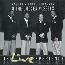 Pastor Michael Thompson & The Chosen Vessels - The Live Experience
