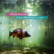 Edgar Knecht - Good Morning Lilofee
