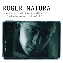 Roger Matura - The Return Of The Caveman