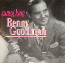 Benny Goodman - Swing King