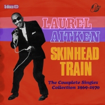 Laurel Aitken & Friends - Skinhead Train: The Complete Singles Collection 1969-1970