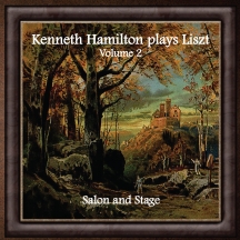 Kenneth Hamilton - Kenneth Hamilton Plays Liszt, Volume Two: Salon And Stage