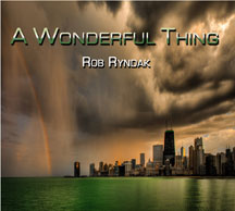 Rob Ryndak - A Wonderful Thing
