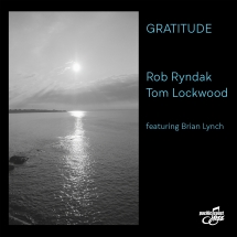 Rob Ryndak & Tom Lockwood - Gratitude