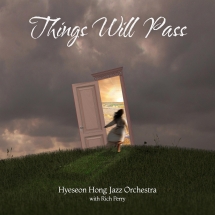 Hyeseon Hong Jazz Orchestra - Things Will Pass