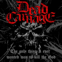 Dead Carnage & Soul Massacre - The Only Thing I Ever Wanted Was To Kill The God/1000 Ways To Die