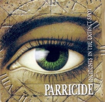 Parricide - Incidents In The Extinct Spot/The Threnody For The Tortured