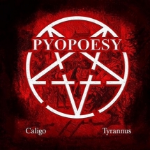 Pyopoesy - Caligo/Tyrannus